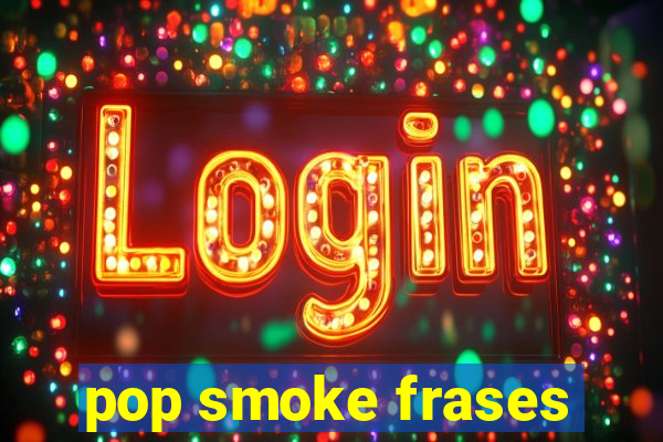 pop smoke frases